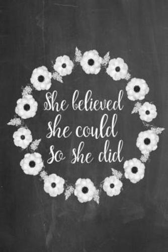 Chalkboard Journal - She Believed She Could So She Did