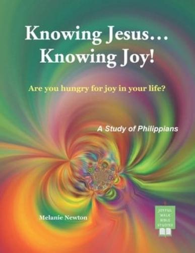 Knowing Jesus...Knowing Joy!: Are you hungry for joy in your life?