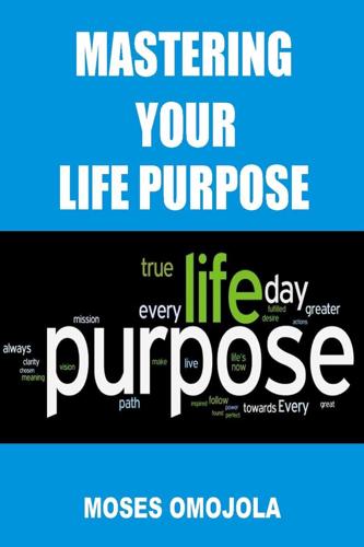 Mastering Your Life Purpose