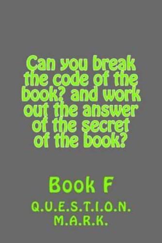 Can You Break the Code of the Book? And Work Out the Answer of the Secret of The