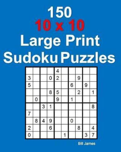 150 10 X 10 Large Print Sudoku Puzzles