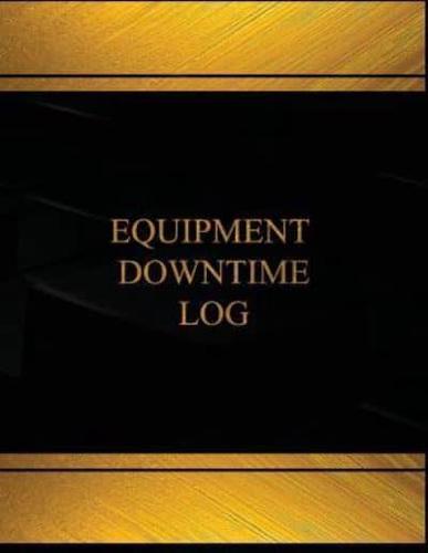 Equipment Downtime (Log Book, Journal -125 Pgs,8.5 X 11 Inches)