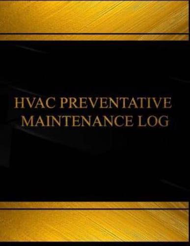 HVAC Preventative Maintenance Log (Log Book, Journal -125 Pgs,8.5 X 11 Inches)