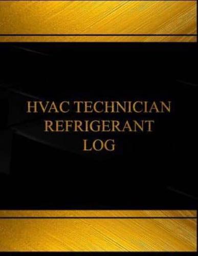 HVAC Technician Refrigerant Log (Log Book, Journal -125 Pgs,8.5 X 11 Inches