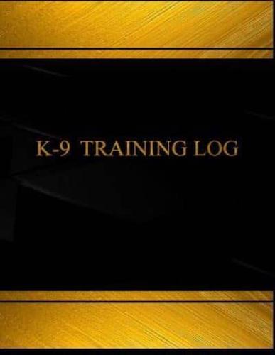 K-9 Training Log (Log Book, Journal - 125 Pgs, 8.5 X 11 Inches)