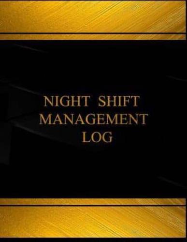 Night Shift Management Log (Log Book, Journal - 125 Pgs, 8.5 X 11 Inches)