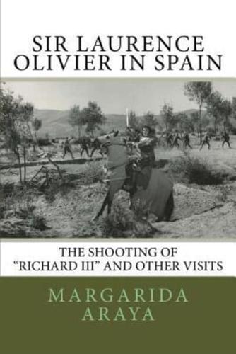 Sir Laurence Olivier in Spain: The shooting of Richard III and other visits