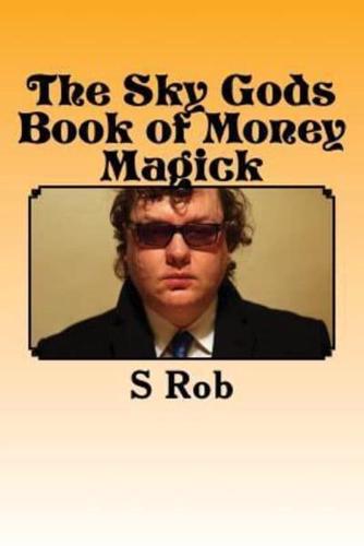 The Sky Gods Book of Money Magick