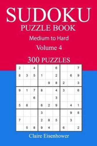 300 Medium to Hard Sudoku Puzzle Book