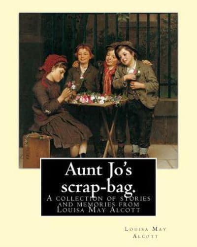 Aunt Jo's Scrap-Bag. By