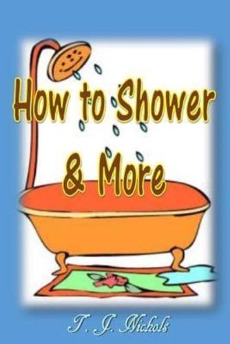 How to Shower and More