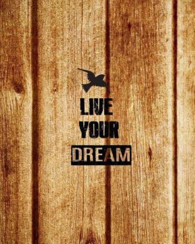 Live Your Dream Rustic Wood Texture, Dot Grid Journal, Blank Notebook No Lined, Graph Paper, 8" X 10," 120 Page