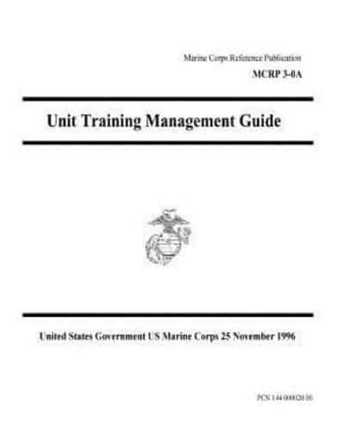 Marine Corps Reference Publication MCRP 3-0A Unit Training Management Guide 25 November 1996