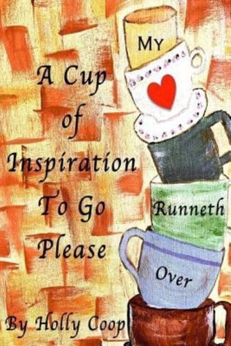 A Cup Of Inspiration To Go Please