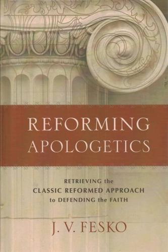 Reforming Apologetics