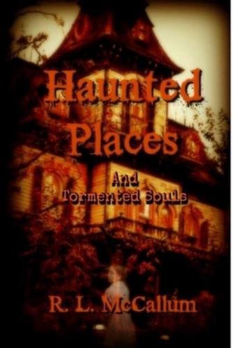 Stories of Haunted Places and Tormented Souls