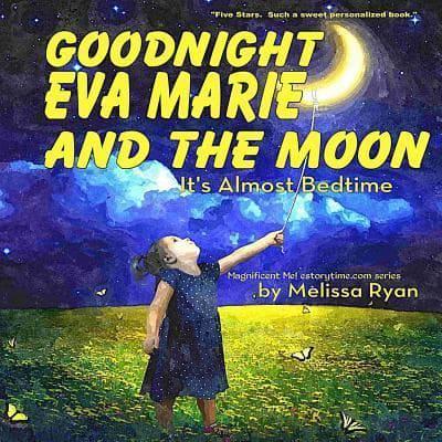 Goodnight Eva Marie and the Moon, It's Almost Bedtime
