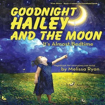 Goodnight Hailey and the Moon, It's Almost Bedtime