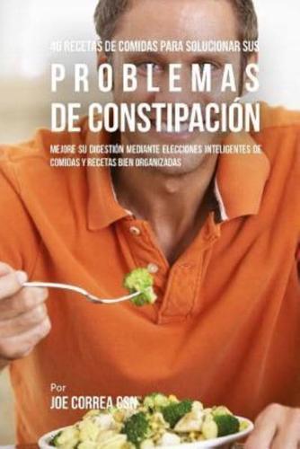 46 Recetas De Comidas Para Solucionar Sus Problemas De Constipación