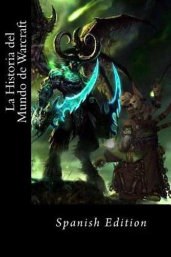 La Historia Del Mundo De Warcraft (Spanish Edition Resumen)