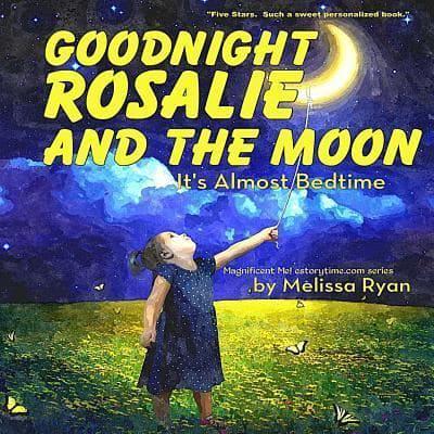 Goodnight Rosalie and the Moon, It's Almost Bedtime