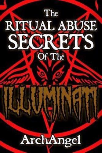The Ritual Abuse Secrets of the Illuminati - An Insiders First Hand Account