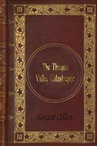 Grant Allen - The Thames Valley Catastrophe