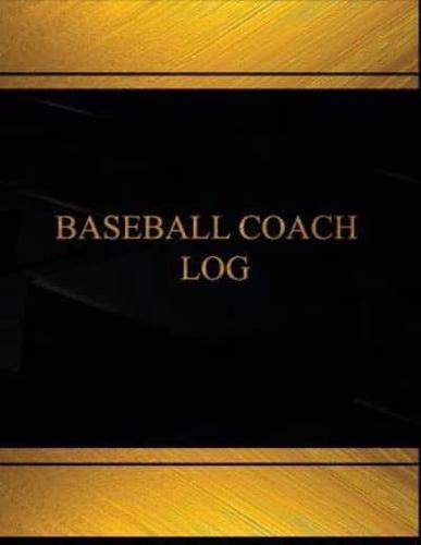 Baseball Coach Log (Log Book, Journal - 125 Pgs, 8.5 X 11 Inches)