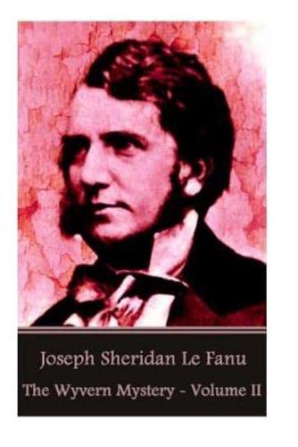 Joseph Sheridan Le Fanu - The Wyvern Mystery - Volume II