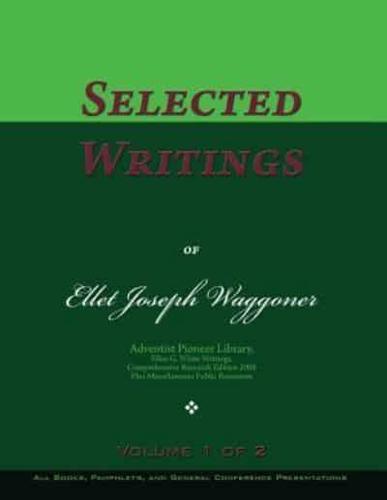 Selected Writings of Ellet Joseph Waggoner, Volume 1 of 2