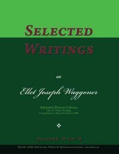 Selected Writings of Ellet Joseph Waggoner, Volume 2 of 2