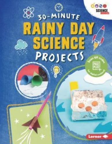 30-Minute Rainy Day Science Projects