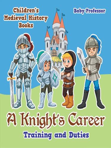 Knight's Career: Training and Duties- Children's Medieval History Books