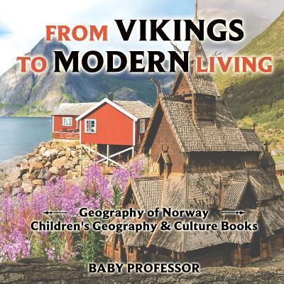 From Vikings to Modern Living: Geography of Norway   Children's Geography & Culture Books