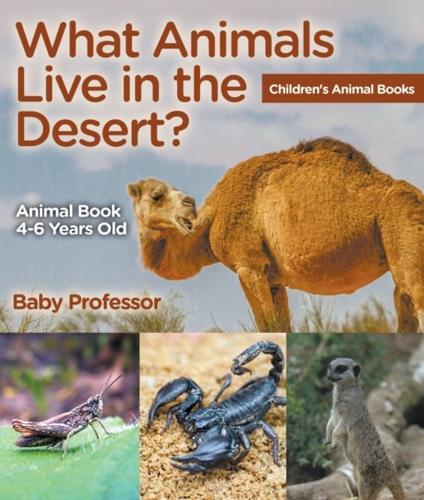What Animals Live in the Desert? Animal Book 4-6 Years Old | Children's Animal Books