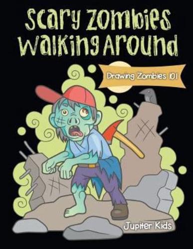 Scary Zombies Walking Around : Drawing Zombies 101