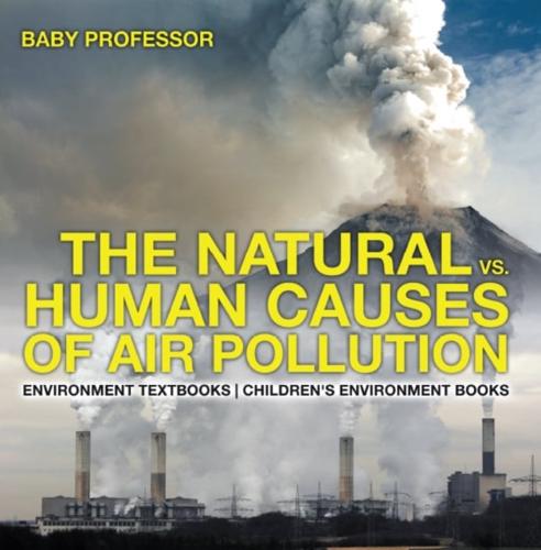 Natural Vs. Human Causes of Air Pollution : Environment Textbooks | Children's Environment Books