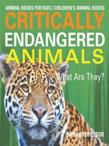 Critically Endangered Animals : What Are They? Animal Books for Kids | Children's Animal Books