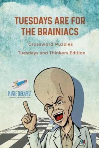 Tuesdays are for the Brainiacs   Crossword Puzzles   Tuesdays and Thinkers Edition