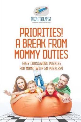 Priorities! A Break from Mommy Duties   Easy Crossword Puzzles for Moms (with 50 puzzles!)