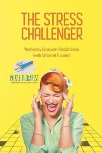 The Stress Challenger   Wednesday Crossword Puzzle Books (with 50 Varied Puzzles!)