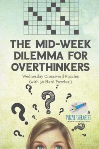 The Mid-Week Dilemma for Overthinkers   Wednesday Crossword Puzzles (with 50 Hard Puzzles!)