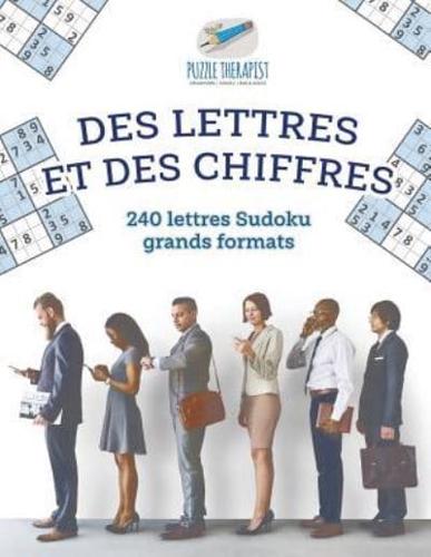 Des lettres et des chiffres   240 lettres Sudoku grands formats