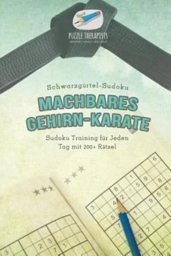 Machbares Gehirn-Karate   Schwarzgürtel-Sudoku   Sudoku Training für Jeden Tag mit 200+ Rätsel