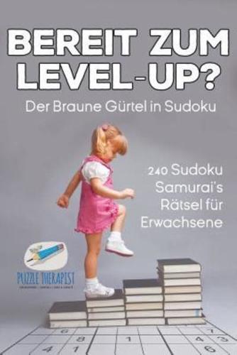 Bereit zum Level-Up? Der Braune Gürtel in Sudoku   240 Sudoku-Samurai's Rätsel für Erwachsene