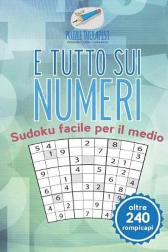 È tutto sui numeri   Sudoku facile per il medio (oltre 240 rompicapi)