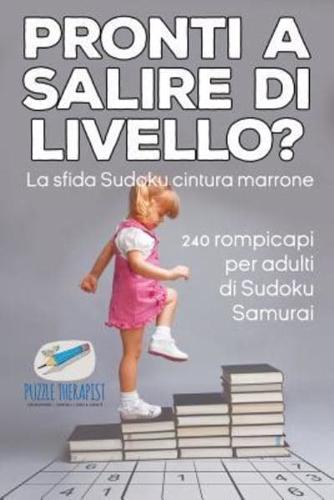 Pronti a salire di livello? La sfida Sudoku cintura marrone   240 rompicapi per adulti di Sudoku Samurai