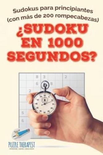¿Sudoku en 1000 segundos?   Sudokus para principiantes (con más de 200 rompecabezas)
