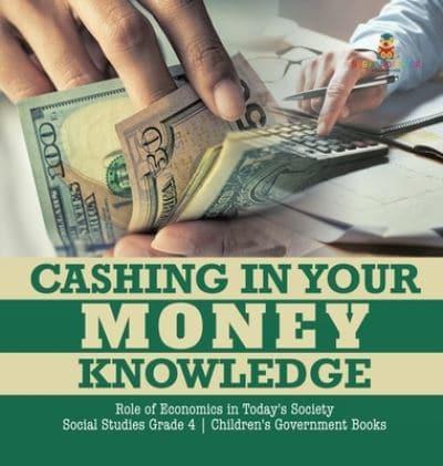 Cashing in Your Money Knowledge   Role of Economics in Today's Society   Social Studies Grade 4   Children's Government Books