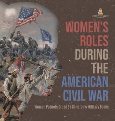 Women's Roles During the American Civil War   Women Patriots Grade 5   Children's Military Books